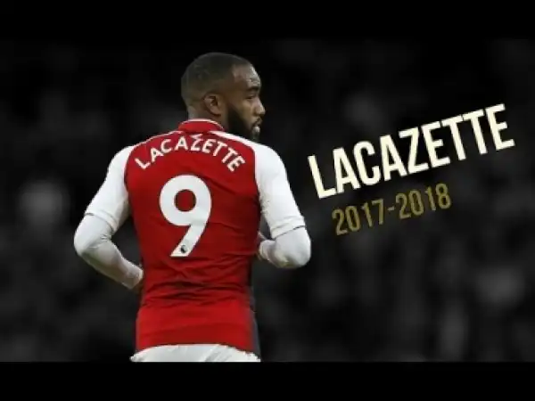 Video: LACAZETTE SO FAR ? goals and skills ? ARSENAL 2017